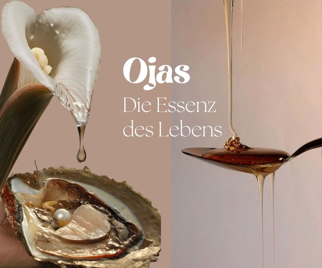 Ojas - der Saft des Lebens