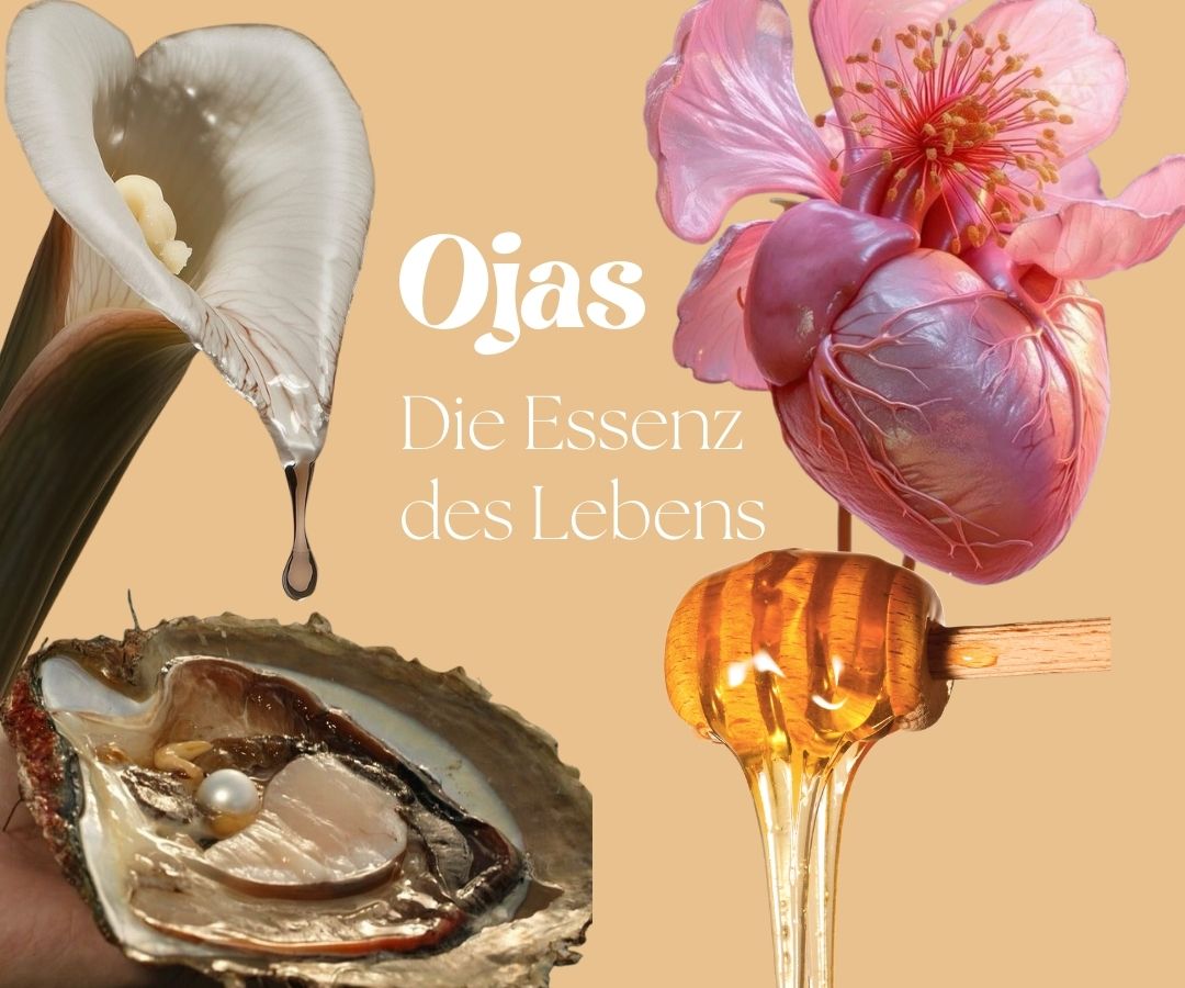 Ojas - der Saft des Lebens
